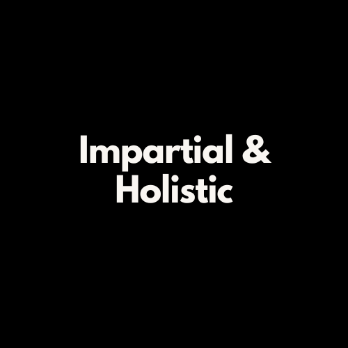 Impartial & Holistic