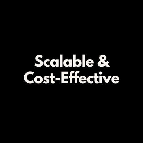 Scalable & Cost-Effective